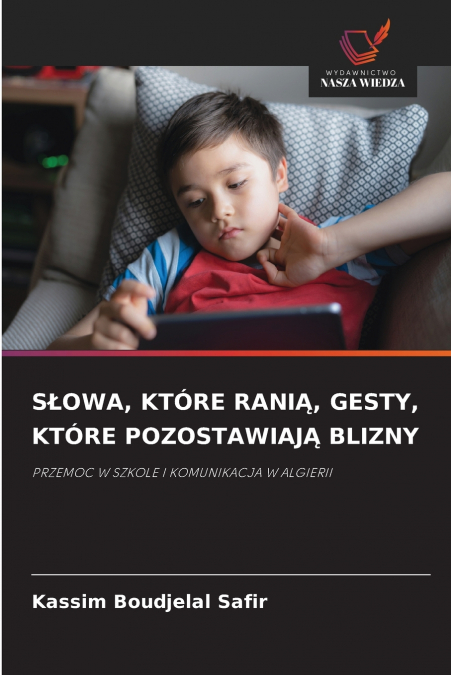 SŁOWA, KTÓRE RANIĄ, GESTY, KTÓRE POZOSTAWIAJĄ BLIZNY