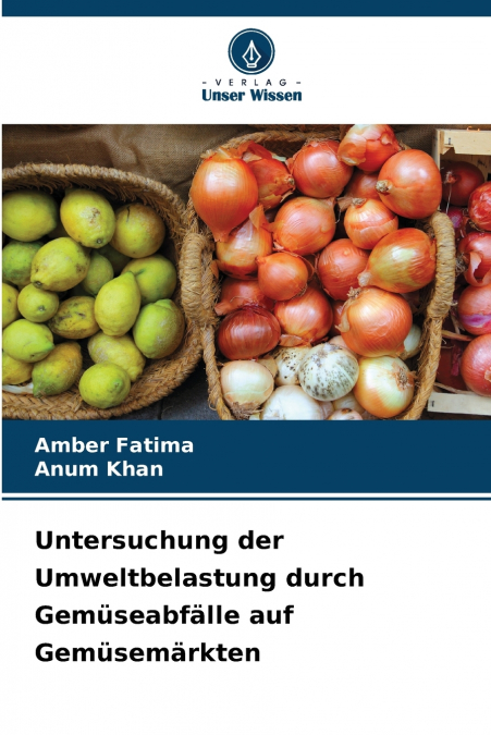 Untersuchung der Umweltbelastung durch Gemüseabfälle auf Gemüsemärkten