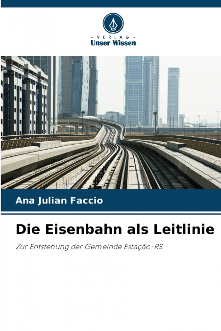 Die Eisenbahn als Leitlinie