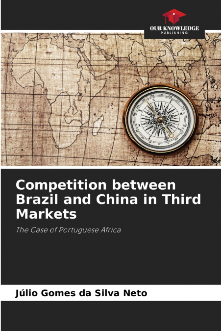 Competition between Brazil and China in Third Markets