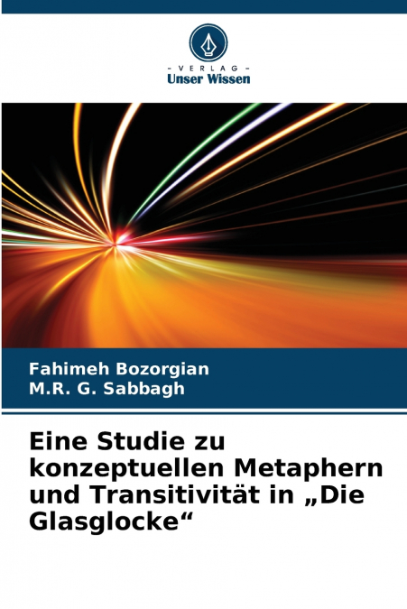 Eine Studie zu konzeptuellen Metaphern und Transitivität in „Die Glasglocke'