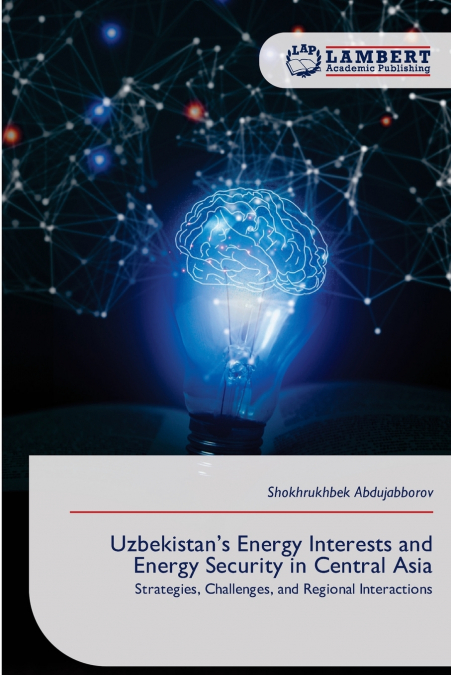 Uzbekistan’s Energy Interests and Energy Security in Central Asia