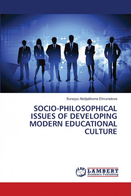 SOCIO-PHILOSOPHICAL ISSUES OF DEVELOPING MODERN EDUCATIONAL CULTURE