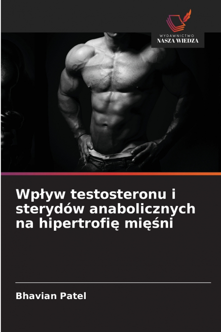Wpływ testosteronu i sterydów anabolicznych na hipertrofię mięśni