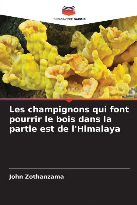 Les champignons qui font pourrir le bois dans la partie est de l’Himalaya