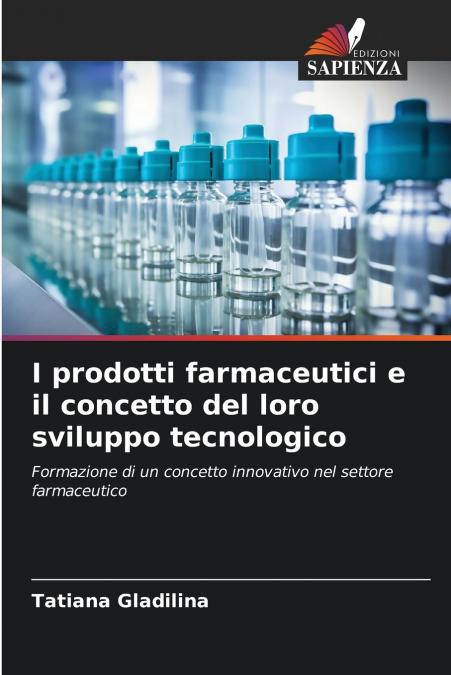 I prodotti farmaceutici e il concetto del loro sviluppo tecnologico