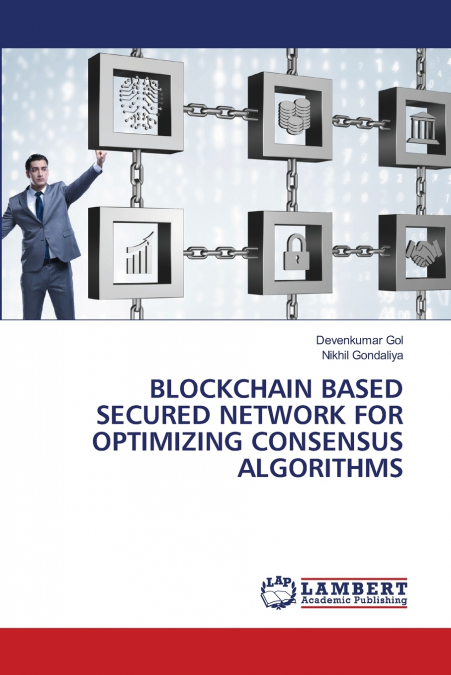 BLOCKCHAIN BASED SECURED NETWORK FOR OPTIMIZING CONSENSUS ALGORITHMS