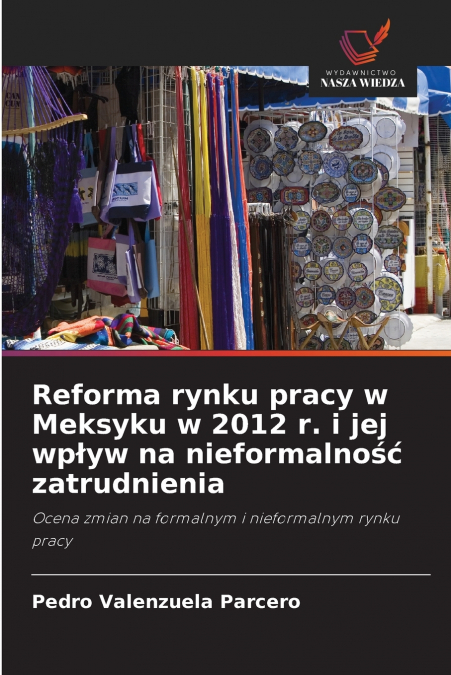 Reforma rynku pracy w Meksyku w 2012 r. i jej wpływ na nieformalność zatrudnienia