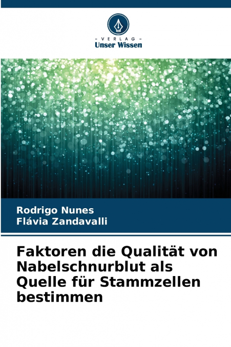 Faktoren die Qualität von Nabelschnurblut als Quelle für Stammzellen bestimmen
