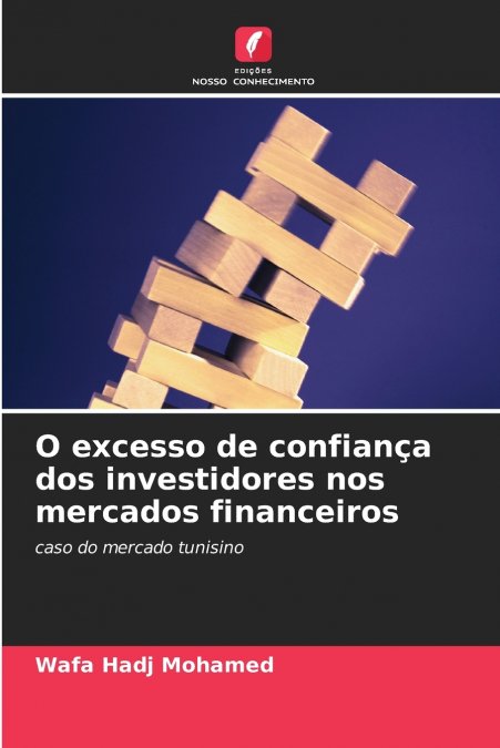 O excesso de confiança dos investidores nos mercados financeiros