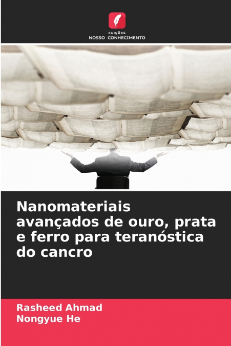 Nanomateriais avançados de ouro, prata e ferro para teranóstica do cancro