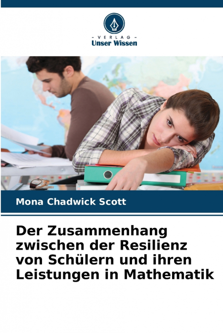 Der Zusammenhang zwischen der Resilienz von Schülern und ihren Leistungen in Mathematik