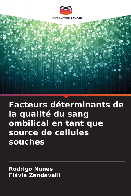 Facteurs déterminants de la qualité du sang ombilical en tant que source de cellules souches