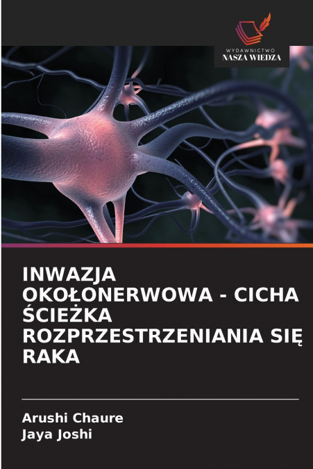 INWAZJA OKOŁONERWOWA - CICHA ŚCIEŻKA ROZPRZESTRZENIANIA SIĘ RAKA