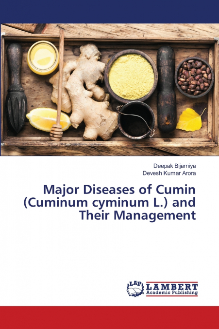 Major Diseases of Cumin (Cuminum cyminum L.) and Their Management
