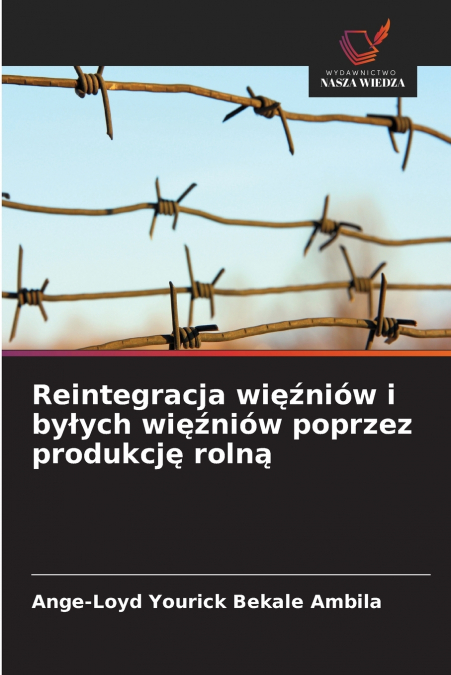 Reintegracja więźniów i byłych więźniów poprzez produkcję rolną
