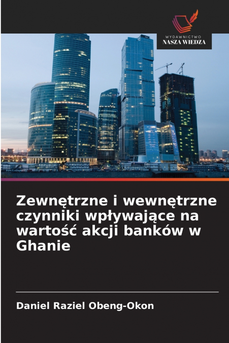 Zewnętrzne i wewnętrzne czynniki wpływające na wartość akcji banków w Ghanie