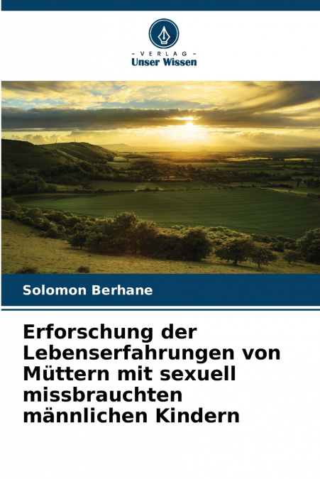 Erforschung der Lebenserfahrungen von Müttern mit sexuell missbrauchten männlichen Kindern