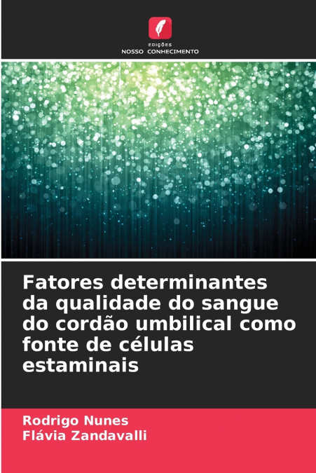 Fatores determinantes da qualidade do sangue do cordão umbilical como fonte de células estaminais