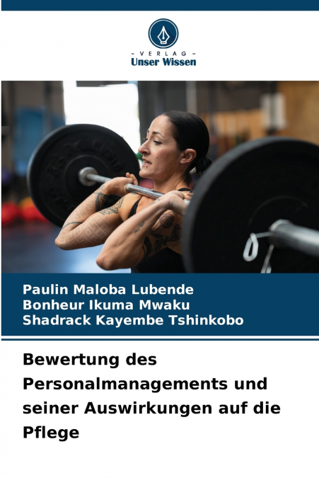 Bewertung des Personalmanagements und seiner Auswirkungen auf die Pflege
