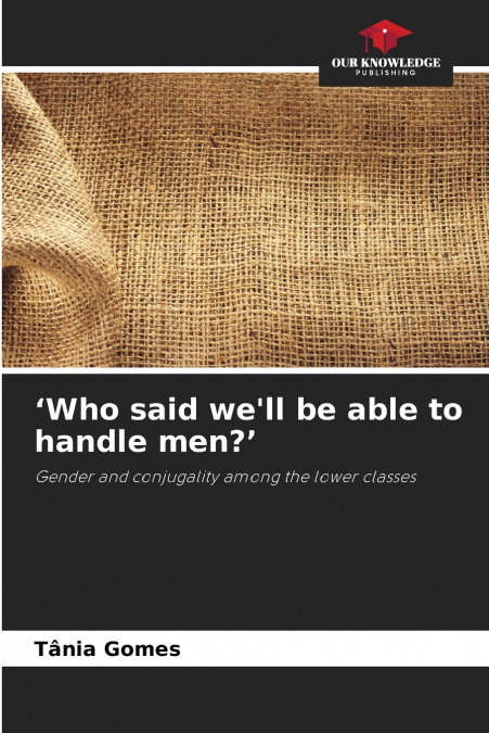 ’Who said we’ll be able to handle men?’