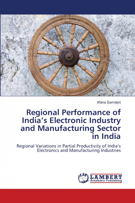 Regional Performance of India’s Electronic Industry and Manufacturing Sector in India
