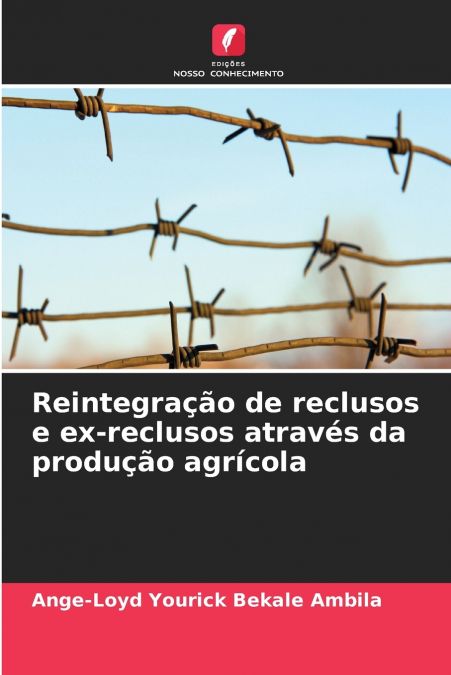 Reintegração de reclusos e ex-reclusos através da produção agrícola