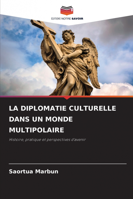 LA DIPLOMATIE CULTURELLE DANS UN MONDE MULTIPOLAIRE
