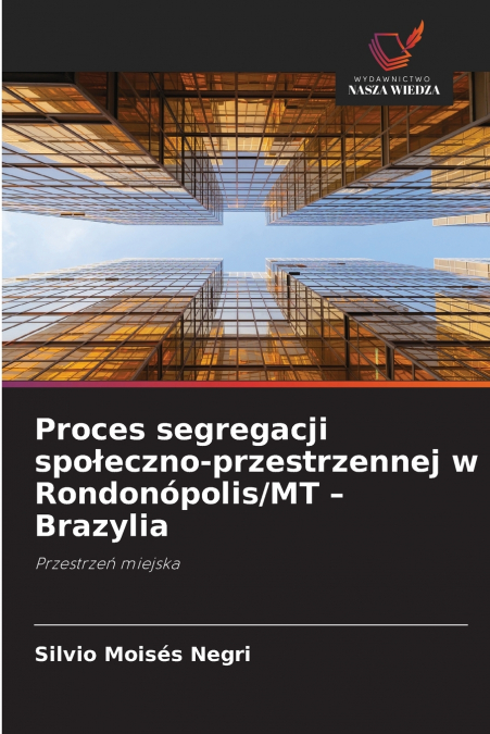 Proces segregacji społeczno-przestrzennej w Rondonópolis/MT - Brazylia