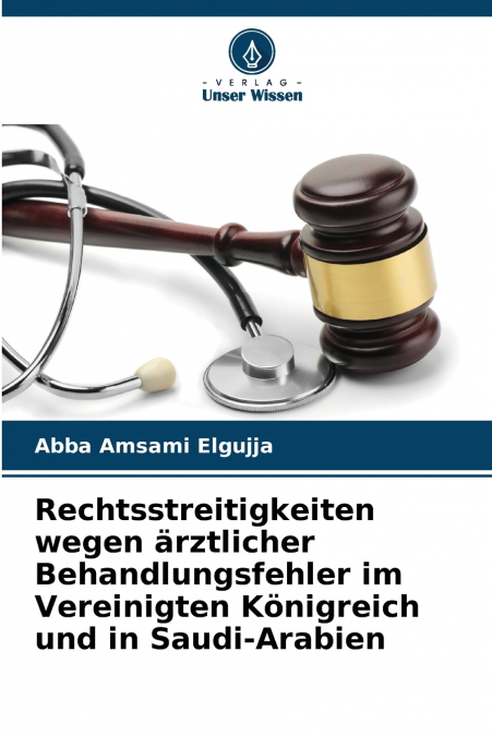Rechtsstreitigkeiten wegen ärztlicher Behandlungsfehler im Vereinigten Königreich und in Saudi-Arabien