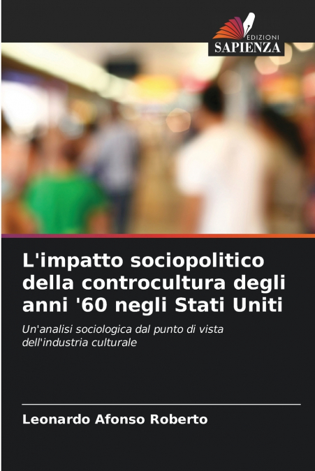 L’impatto sociopolitico della controcultura degli anni ’60 negli Stati Uniti