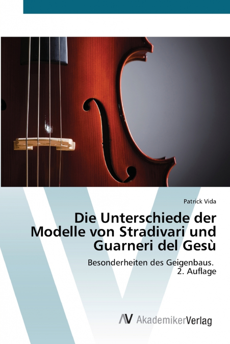 Die Unterschiede der Modelle von Stradivari und Guarneri del Gesù