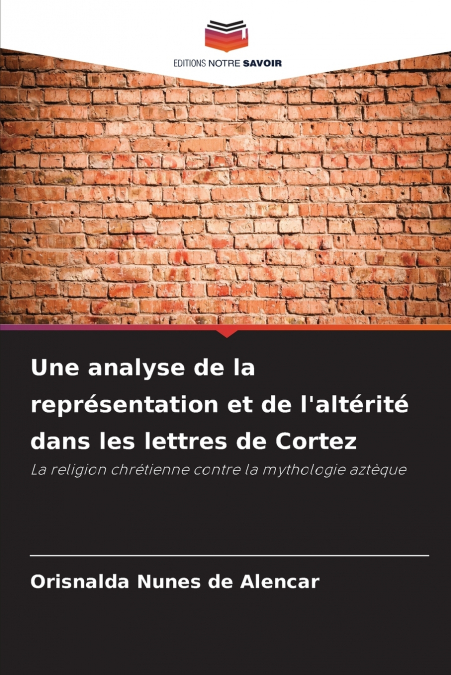 Une analyse de la représentation et de l’altérité dans les lettres de Cortez