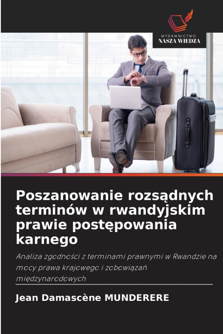Poszanowanie rozsądnych terminów w rwandyjskim prawie postępowania karnego