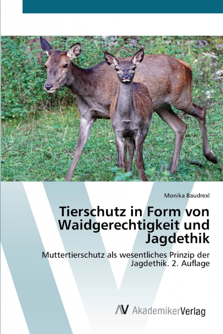 Tierschutz in Form von Waidgerechtigkeit und Jagdethik