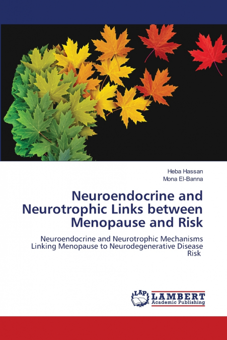 Neuroendocrine and Neurotrophic Links between Menopause and Risk