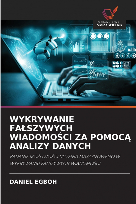 WYKRYWANIE FAŁSZYWYCH WIADOMOŚCI ZA POMOCĄ ANALIZY DANYCH