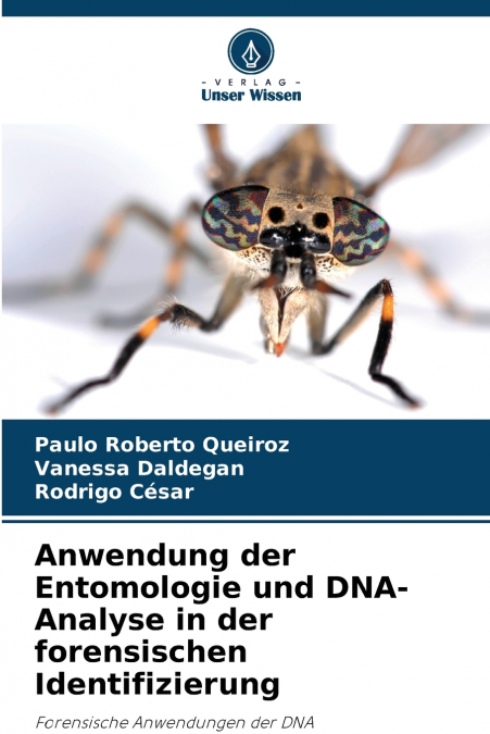 Anwendung der Entomologie und DNA-Analyse in der forensischen Identifizierung