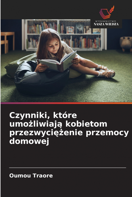 Czynniki, które umożliwiają kobietom przezwyciężenie przemocy domowej