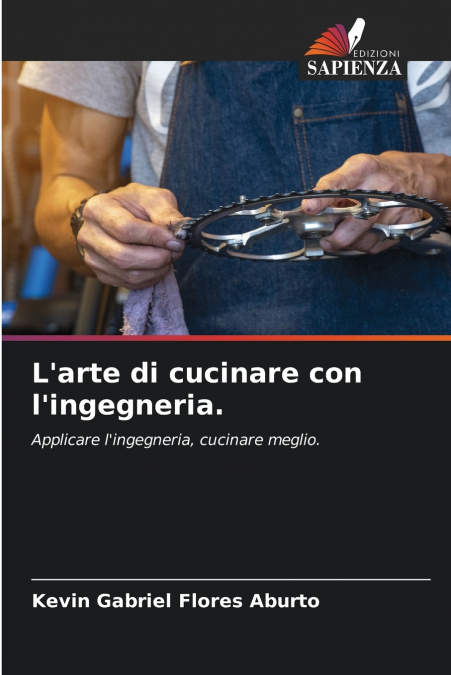 L’arte di cucinare con l’ingegneria.