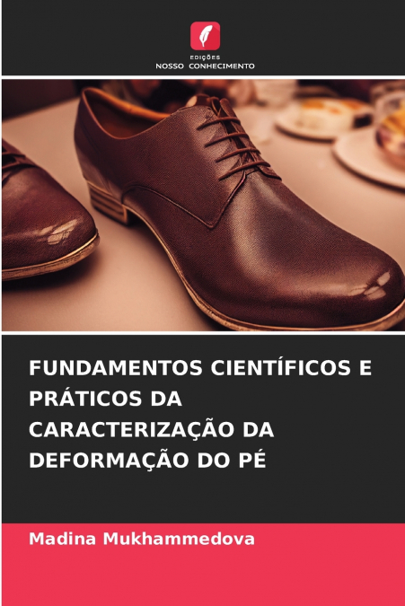 FUNDAMENTOS CIENTÍFICOS E PRÁTICOS DA CARACTERIZAÇÃO DA DEFORMAÇÃO DO PÉ