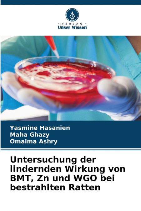 Untersuchung der lindernden Wirkung von BMT, Zn und WGO bei bestrahlten Ratten