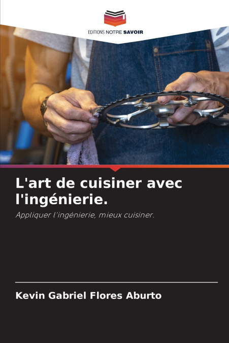 L’art de cuisiner avec l’ingénierie.