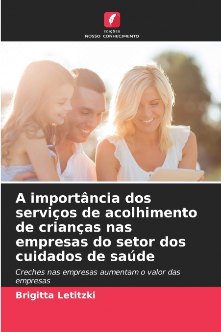 A importância dos serviços de acolhimento de crianças nas empresas do setor dos cuidados de saúde
