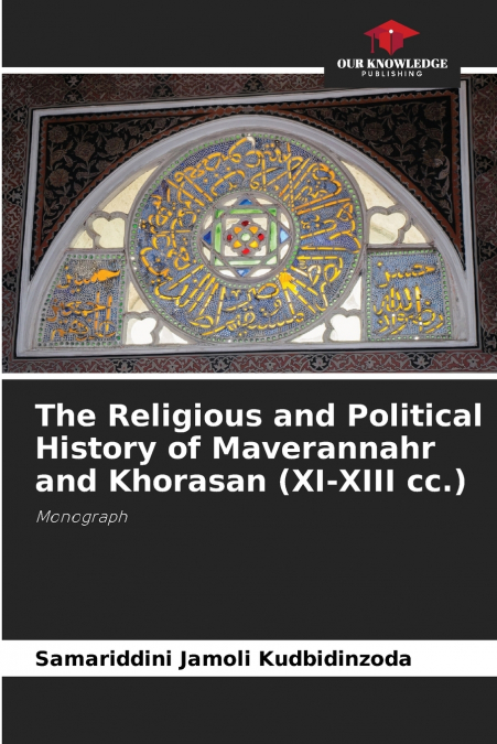 The Religious and Political History of Maverannahr and Khorasan (XI-XIII cc.)