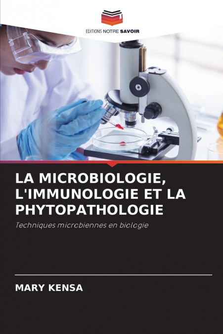 LA MICROBIOLOGIE, L’IMMUNOLOGIE ET LA PHYTOPATHOLOGIE