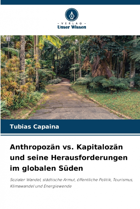 Anthropozän vs. Kapitalozän und seine Herausforderungen im globalen Süden
