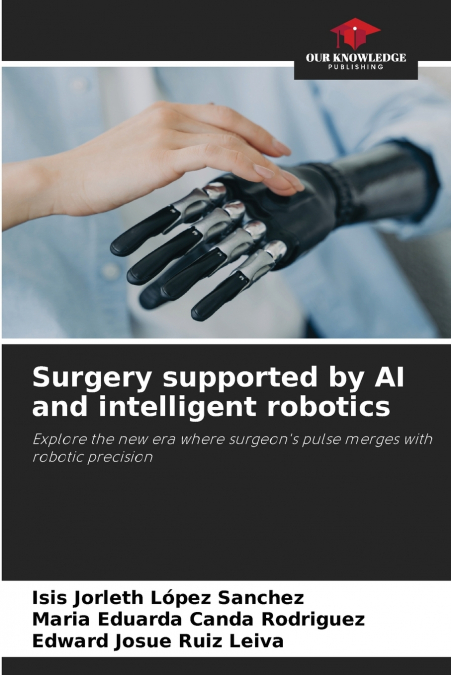 Surgery supported by AI and intelligent robotics