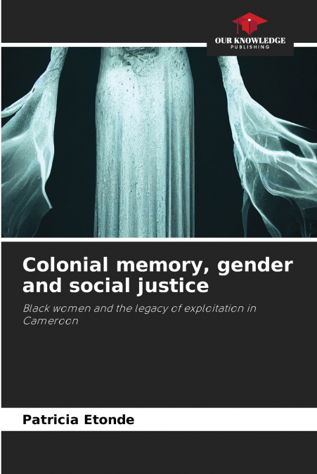 Colonial memory, gender and social justice