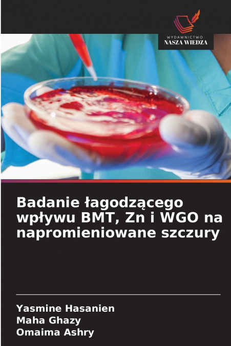 Badanie łagodzącego wpływu BMT, Zn i WGO na napromieniowane szczury